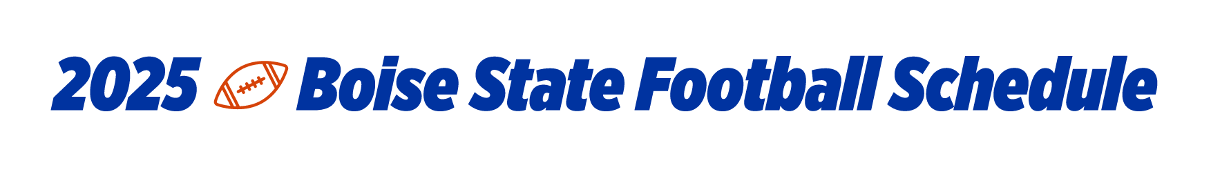 Header banner on a royal-blue background with a thin white-and-orange outline. Text reads: ‘2025 Boise State Football Schedule’ with an orange football icon above the words.