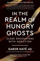 In The Realm Of Hungry Ghosts:Close Encounters With Addiction - cover photo
