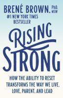 Rising Strong:How The Ability To Reset Transforms The Way We Live, Love, Parent, - cover photo