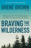 Braving The Wilderness:The Quest For True Belonging And The Courage To Stand Alo - cover photo