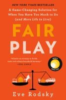 Fair Play:A Game-Changing Solution For When You Have Too Much To Do (And More Li - cover photo