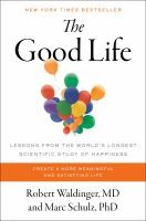 The Good Life:Lessons From The Worlds Longest Scientific Study Of Happiness - cover photo