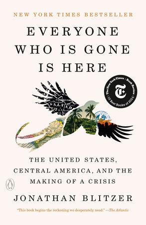 Everyone Who Is Gone Is Here:The United States, Central America, And The Making
