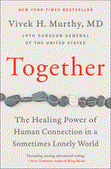 Together:The Healing Power Of Human Connection In A Sometimes Lonely World