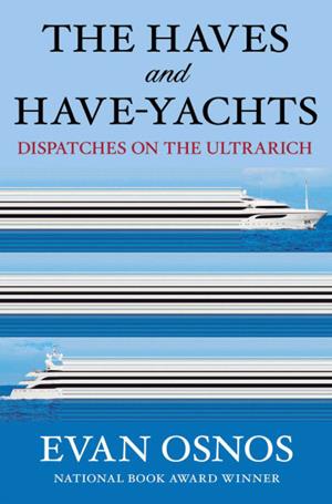 The Haves And Have-Yachts:Dispatches On The Ultrarich