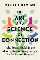 The Art And Science Of Connection:Why Social Health Is The Missing Key To Living - cover photo