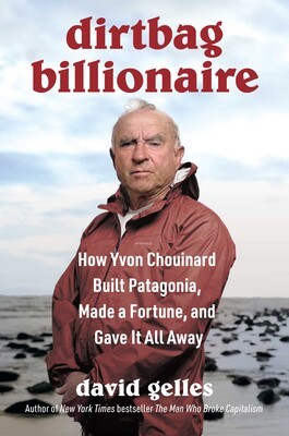 Dirtbag Billionaire:How Yvon Chouinard Built Patagonia, Made A Fortune, And Gave - main view