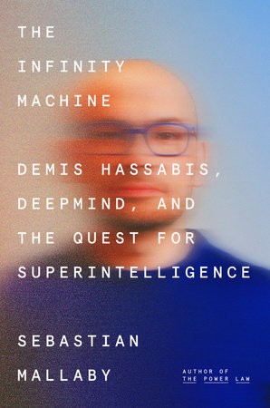 The Infinity Machine:Demis Hassabis, Deepmind, And The Quest For Superintelligen - main view