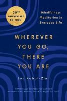 Wherever You Go, There You Are:Mindfulness Meditation In Everyday Life - cover photo